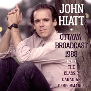 Ottowa Broadcast 1988 - John Hiatt
