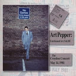 Unreleased Art, Vol. III: The Croydon Concert, May 14, 1981 - Art Pepper