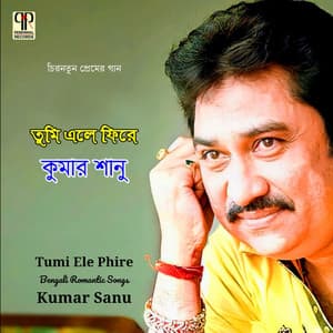 Tumi Ele Phire - Kumar Sanu
