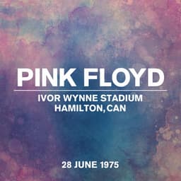 Live At Ivor Wynne Stadium, Hamilton, Ontario, Canada, 28th June 1975 - Pink Floyd