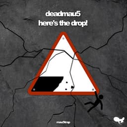 here's the drop! - deadmau5