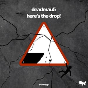 here's the drop! - deadmau5