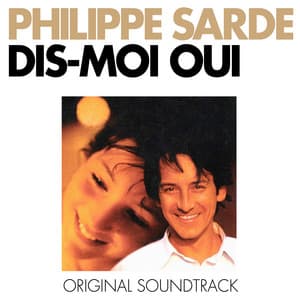 Dis-moi oui... - Philippe Sarde