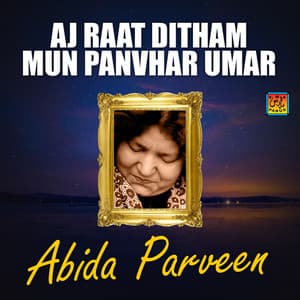 Aj Raat Ditham Mun Panvhar Umar - Abida Parveen