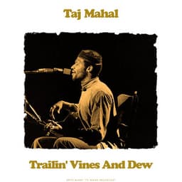 Trailin' Vines And Dew - Taj Mahal