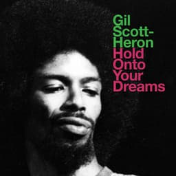 Hold Onto Your Dreams - Gil Scott-Heron