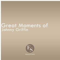 Great Moments of Johnny Griffin - Johnny Griffin