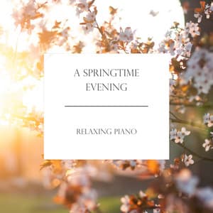 "A Springtime Evening" - Relaxing Piano - Johann Sebastian Bach