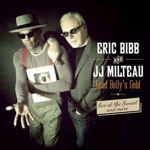 Lead Belly's Gold, Live At The Sunset... And More - Eric Bibb