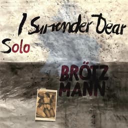 I Surrender Dear - Peter Brötzmann