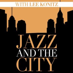 Jazz And The City With Lee Konitz - Lee Konitz