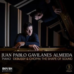Debussy & Chopin: The Shape of Sound - Juan Pablo Gavilanes Almeida