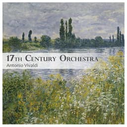 17th Century Orchestra: Vivaldi - Antonio Vivaldi