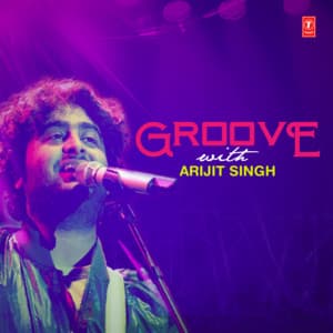 Groove With Arijit Singh - Arijit Singh