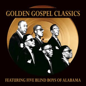 Golden Gospel Classics - The Blind Boys Of Alabama