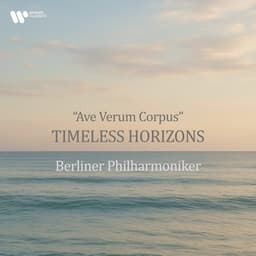 "Ave Verum Corpus" - Timeless Horizons - Berliner Philharmoniker