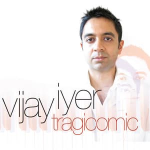 Tragicomic - Vijay Iyer