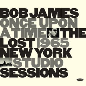 Once Upon A Time: The Lost 1965 New York Studio Sessions - Bob James