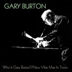Who Is Gary Burton? / New Vibe Man in Town - Gary Burton