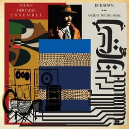 Be Known Ancient / Future / Music - Ethnic Heritage Ensemble