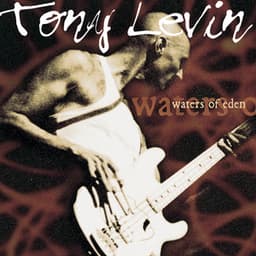 Waters Of Eden - Tony Levin
