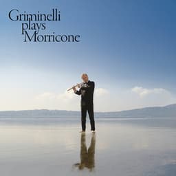 Griminelli Plays Morricone - Ennio Morricone