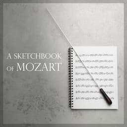 A Sketchbook of Mozart - Wolfgang Amadeus Mozart