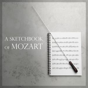 A Sketchbook of Mozart - Wolfgang Amadeus Mozart