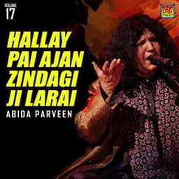 Hallay Pai Ajan Zindagi Ji Larai - Abida Parveen