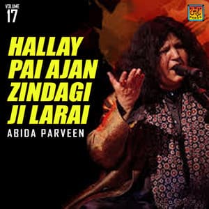 Hallay Pai Ajan Zindagi Ji Larai - Abida Parveen