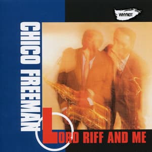 Lord Riff and Me - Chico Freeman