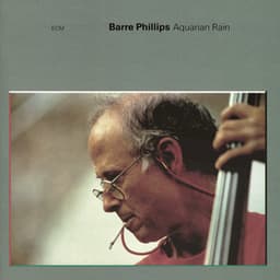 Aquarian Rain - Barre Phillips