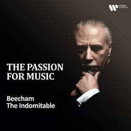 "The Passion for Music" - Beecham the Indomitable - Sir Thomas Beecham