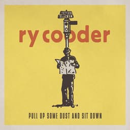 Pull up Some Dust and Sit Down - Ry Cooder