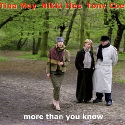 More Than You Know - Tina May