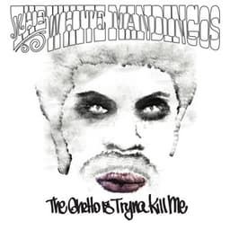 The Ghetto Is Tryna Kill Me - The White Mandingos