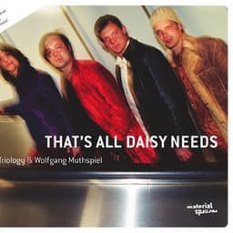 That's All Daisy Needs - Triology