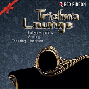 Trishna Lounge - Lalitya Munshaw