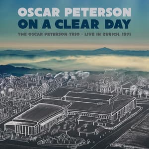 On a Clear Day: The Oscar Peterson Trio - Live in Zurich, 1971 - Oscar Peterson