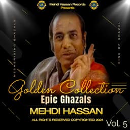 Epic Ghazals Volume 5 - Mehdi Hassan