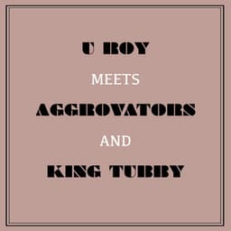 U Roy Meets Aggrovators & King Tubby - U-Roy