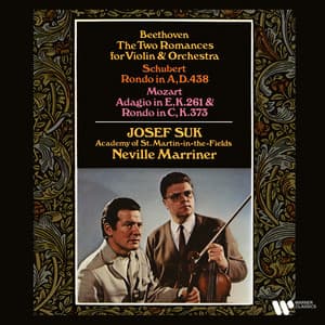 Beethoven: Romances for Violin and Orchestra - Schubert: Rondo, D. 438 - Mozart: Adagio, K. 261 & Rondo, K. 373 - Josef Suk