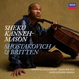 Shostakovich: Cello Concerto No. 2; Britten: Cello Sonata - Sheku Kanneh-Mason