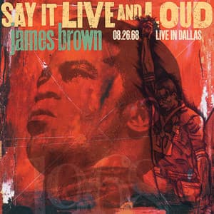 Say It Live And Loud: Live In Dallas 08.26.68 - James Brown