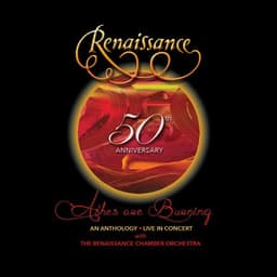50th Anniversary: Ashes Are Burning: An Anthology Live In Concert - RENAISSANCE