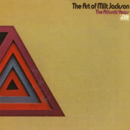 The Art Of Milt Jackson: The Atlantic Years - Milt Jackson