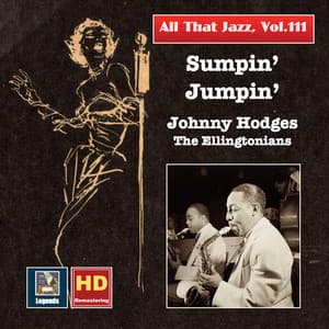 All That Jazz, Vol. 111: Sumpin' Jumpin' – Johnny Hodges & The Ellingtonians - Johnny Hodges