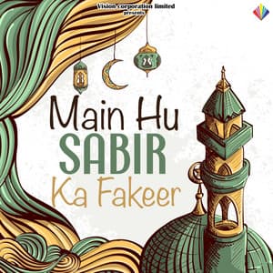 Main Hu Sabir Ka Fakeer - Ghulam Ali