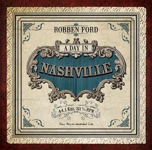 A Day In Nashville - Robben Ford