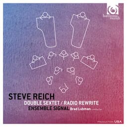 Steve Reich: Double Sextet. Radio Rewrite - Steve Reich